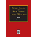 Roster of Soldiers from NORTH CAROLINA in the American Revolution. - Paperback