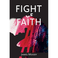 Fight of Faith - Paperback