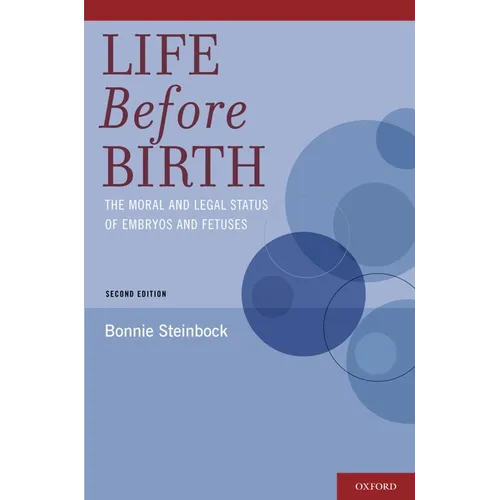 Life Before Birth: The Moral and Legal Status of Embryos and Fetuses - Paperback