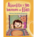Abuelita Y Yo Hacemos Flan (Spanish Edition) - Hardcover