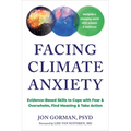 Facing Climate Anxiety: Evidence-Based Skills to Cope with Fear and Overwhelm, Find Meaning, and Take Action - Paperback