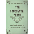 The Chocolate Plant, Theobroma Cacao and Its Products - Paperback