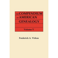 Compendium of American Genealogy: First Families of America. a Genealogical Encyclopedia of the United States. in Seven Volumes. Volume V (1933) - Paperback