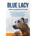 Blue Lacy: A Blue Lacy Dog Owner's Guide - Paperback