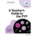 Oxford Resources for IB PYP a Teacher's Guide to the PYP (Grades 4-5) - Paperback