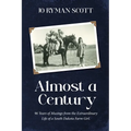 Almost a Century: 96 Years of Musings from the Extraordinary Life of a South Dakota Farm Girl - Paperback