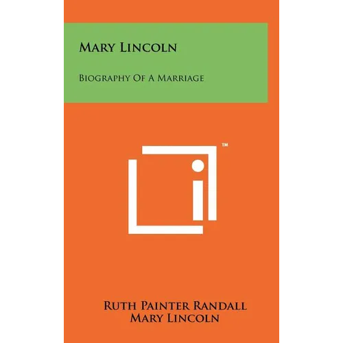 Mary Lincoln: Biography Of A Marriage - Hardcover