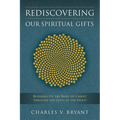 Rediscovering Our Spiritual Gifts: Building Up the Body of Christ through the Gifts of the Spirit - Paperback