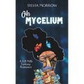 Oh Mycelium: Second Edition - Paperback