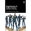 Superheroes in Indian Comics: Deliberations from Anthropology - Paperback