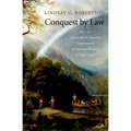 Conquest by Law: How the Discovery of America Dispossessed Indigenous Peoples of Their Lands - Paperback