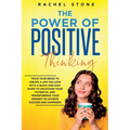 The Power Of Positive Thinking: Train Your Brain To Create A Life You Love - Paperback
