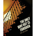 The Only Way Out Is Through: Essays - Paperback