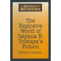 The Explosive World of Tatyana N. Tolstaya's Fiction - Paperback