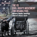 The US Civil Rights Movement for Disabilities - History Books America Children's History Books - Paperback