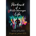 Portrait of a Kaleidoscope Life: Chasing Clouds, Cancer, Culture and Creativity - Paperback