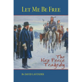 Let Me Be Free: The Nez Perce Tragedy - Paperback