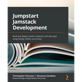 Jumpstart Jamstack Development: Build and deploy modern websites and web apps using Gatsby, Netlify, and Sanity - Paperback