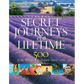 Secret Journeys of a Lifetime: 500 of the World's Best Hidden Travel Gems - Hardcover