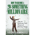 How to Become a 20-Something Millionaire: Tips on Realizing Your Dream of Retiring Young - Paperback