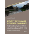 Security Governance in Times of Complexity: The EU and Security Sector Reform in the Western Balkans, 1991-2013 - Paperback