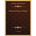 Elements of Esoteric Astrology - Hardcover