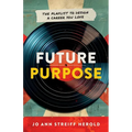 Future Purpose: The Playlist to Design a Career You Love - Paperback