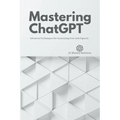 Mastering ChatGPT: Advanced Techniques for Generating Text with OpenAI - Paperback