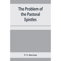 The problem of the Pastoral epistles - Paperback