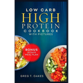 Low Carb High Protein Cookbook With Pictures: Effortless cooking recipes for health, fitness and delicious living. - Paperback