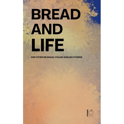 Bread and Life And Other Bilingual Italian-English Stories - Paperback