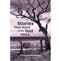 Stories That Need to Be Told 2024 - Paperback