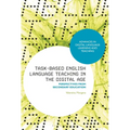 Task-Based English Language Teaching in the Digital Age: Perspectives from Secondary Education - Paperback