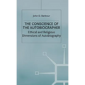 The Conscience of the Autobiographer: Ethical and Religious Dimensions of Autobiography - Hardcover