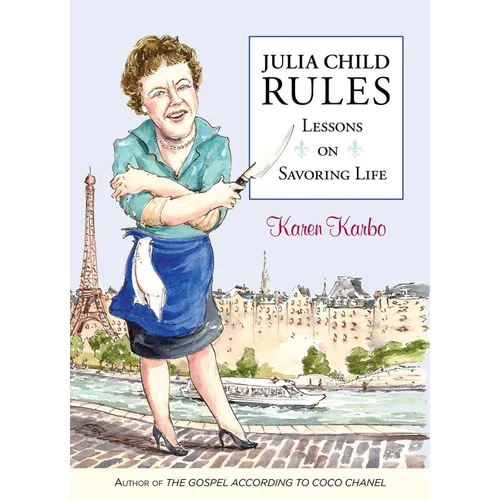 Julia Child Rules: Lessons on Savoring Life - Paperback