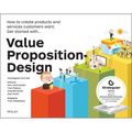 Value Proposition Design: How to Create Products and Services Customers Want - Paperback