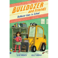 Bulldozer Goes to School - Hardcover
