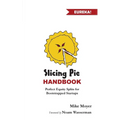 Slicing Pie Handbook: Perfectly Fair Equity Splits for Bootstrapped Startups - Paperback
