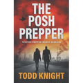 The Posh Prepper: An Apocalyptic Survival Thriller - Paperback