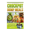 Crockpot Dump Meals Cookbook: Quick and easy meals for everyone! - Paperback