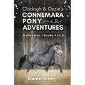 Clodagh & Ozzie's Connemara Pony Adventures The Connemara Horse Adventures Series Collection - Books 1 to 3 - Paperback