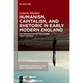 Humanism, Capitalism, and Rhetoric in Early Modern England: The Separation of the Citizen from the Self - Hardcover