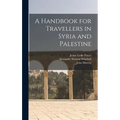 A Handbook for Travellers in Syria and Palestine - Hardcover