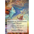 Healing and Awakening the Heart: Animal Wisdom for Humans - Paperback
