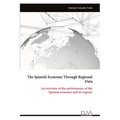 The Spanish Economy Through Regional Data: An overview of the performance of the Spanish economy and its regions - Paperback