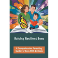 Raising Resilient Sons: A Comprehensive Parenting Guide For Boys With Dyslexia - Paperback