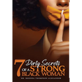 7 Dirty Secrets of A Strong Black Woman - Hardcover