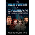 The Sisters of Caliban. The Valhalla Stories Book I - Paperback