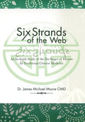 Six Strands of the Web: An In-Depth Study of the Six Stages of Disease in Traditional Chinese Medicine - Hardcover