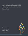 Early Public Libraries and Colonial Citizenship in the British Southern Hemisphere - Paperback